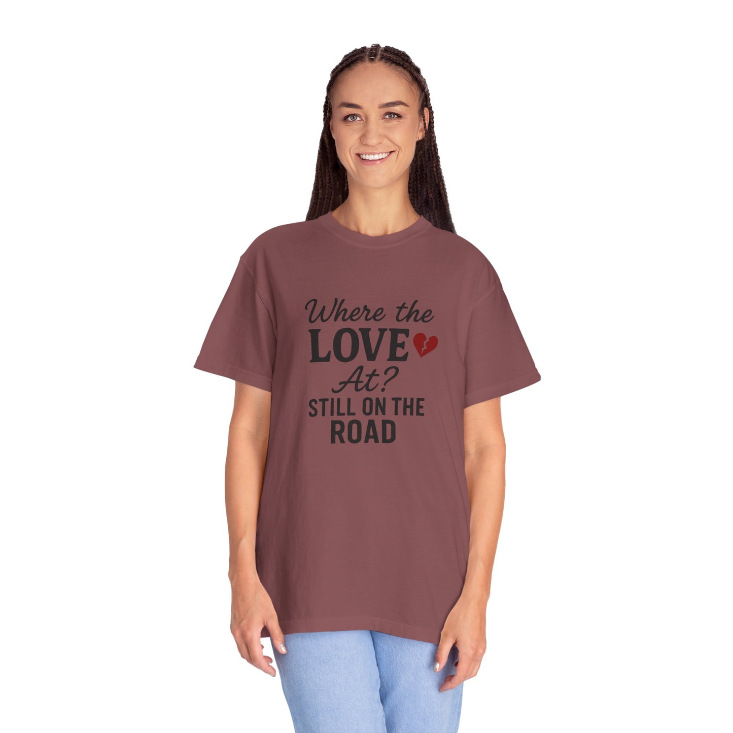 “Where the Love At? Still on the Road” Tee