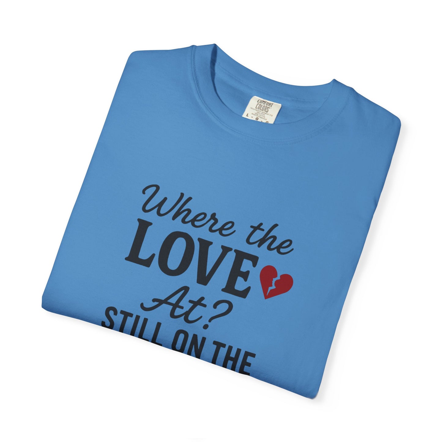 “Where the Love At? Still on the Road” Tee
