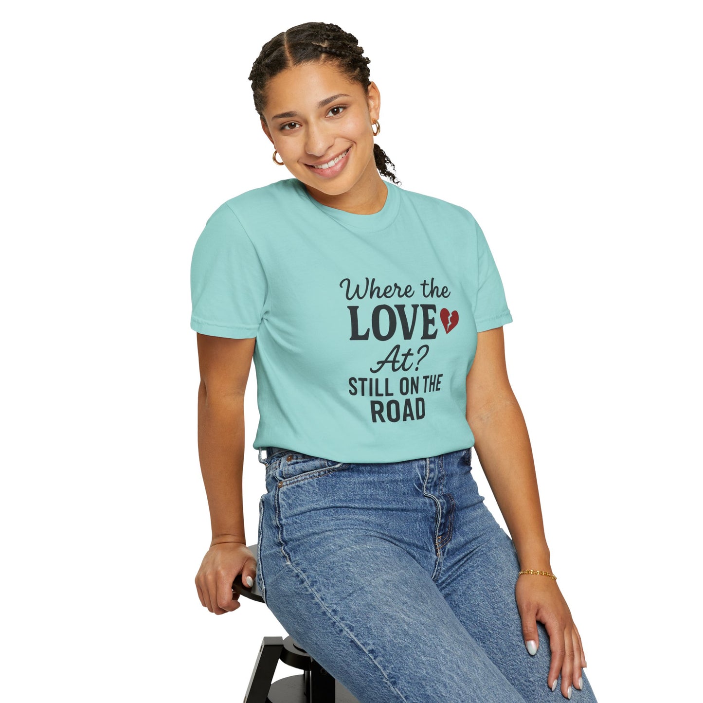 “Where the Love At? Still on the Road” Tee