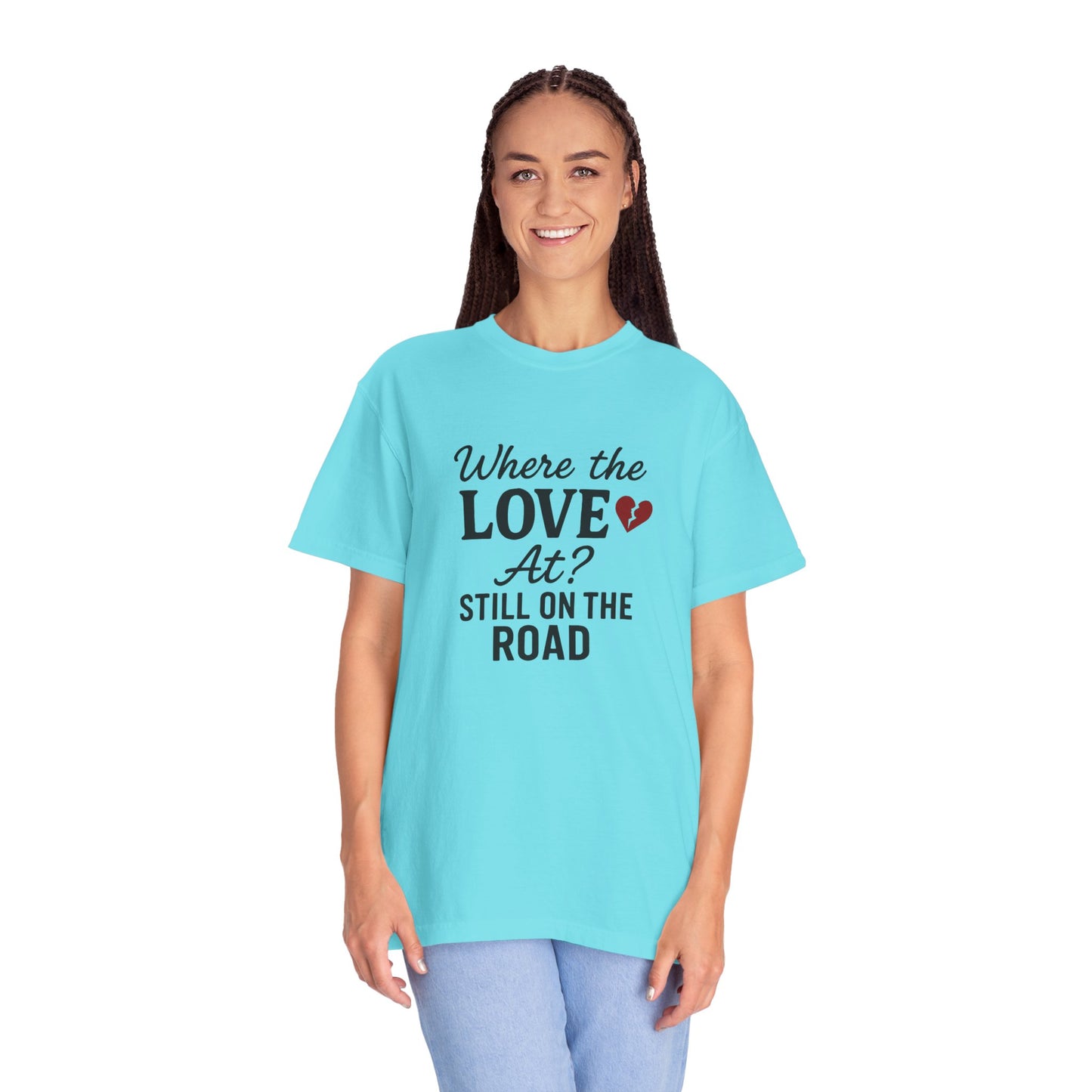 “Where the Love At? Still on the Road” Tee