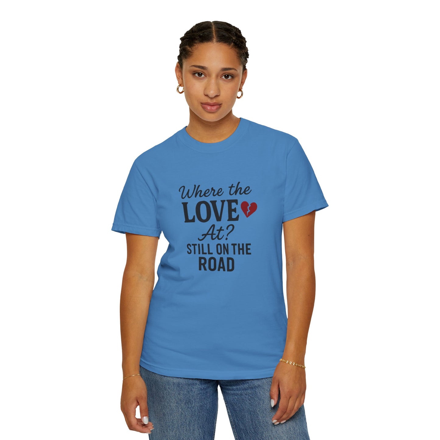 “Where the Love At? Still on the Road” Tee