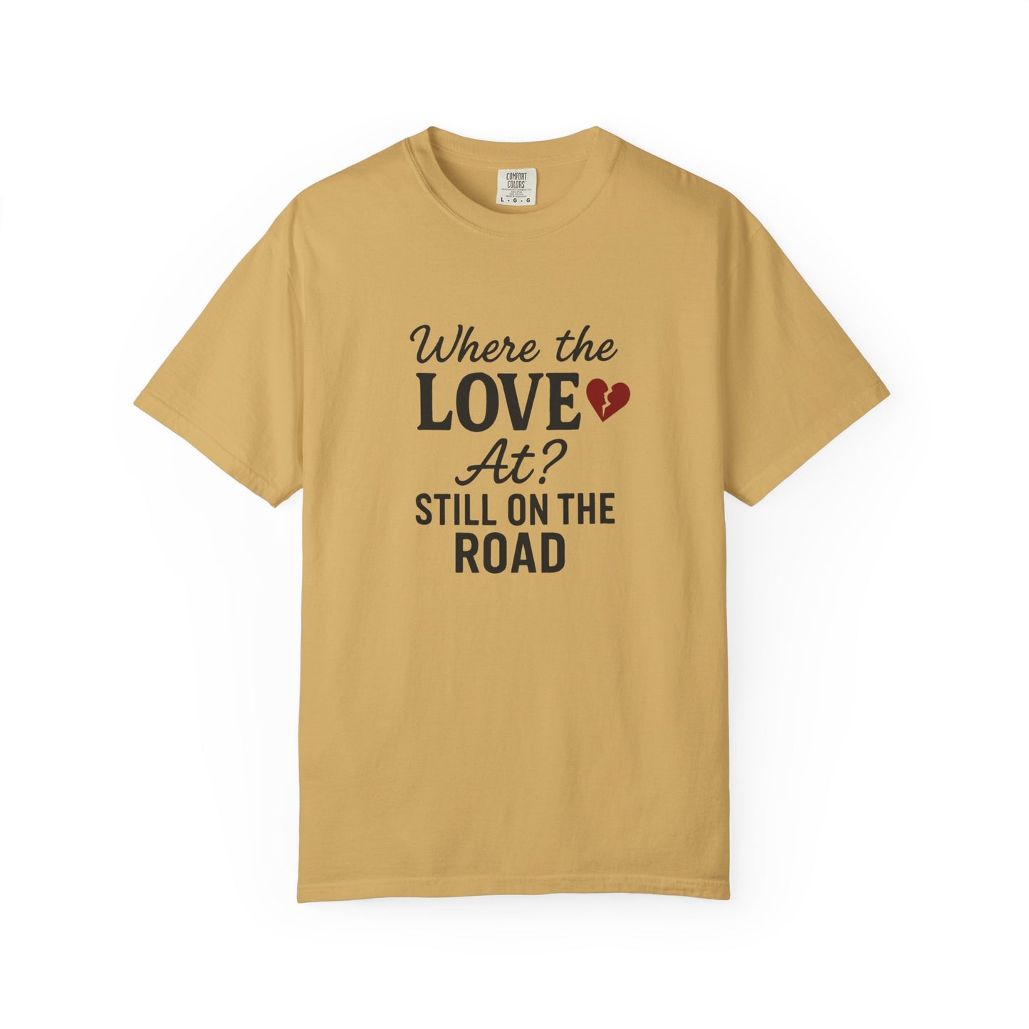 “Where the Love At? Still on the Road” Tee