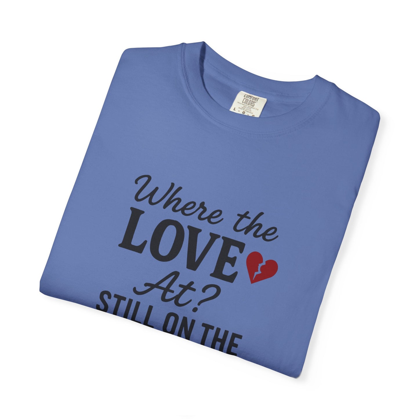 “Where the Love At? Still on the Road” Tee