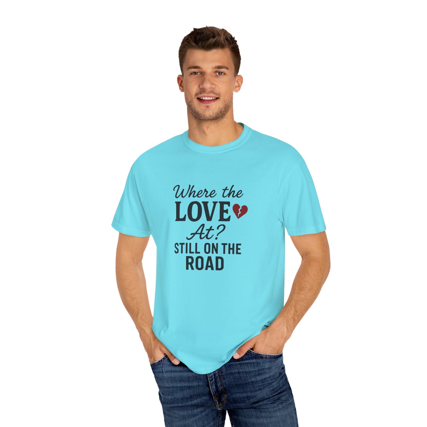“Where the Love At? Still on the Road” Tee
