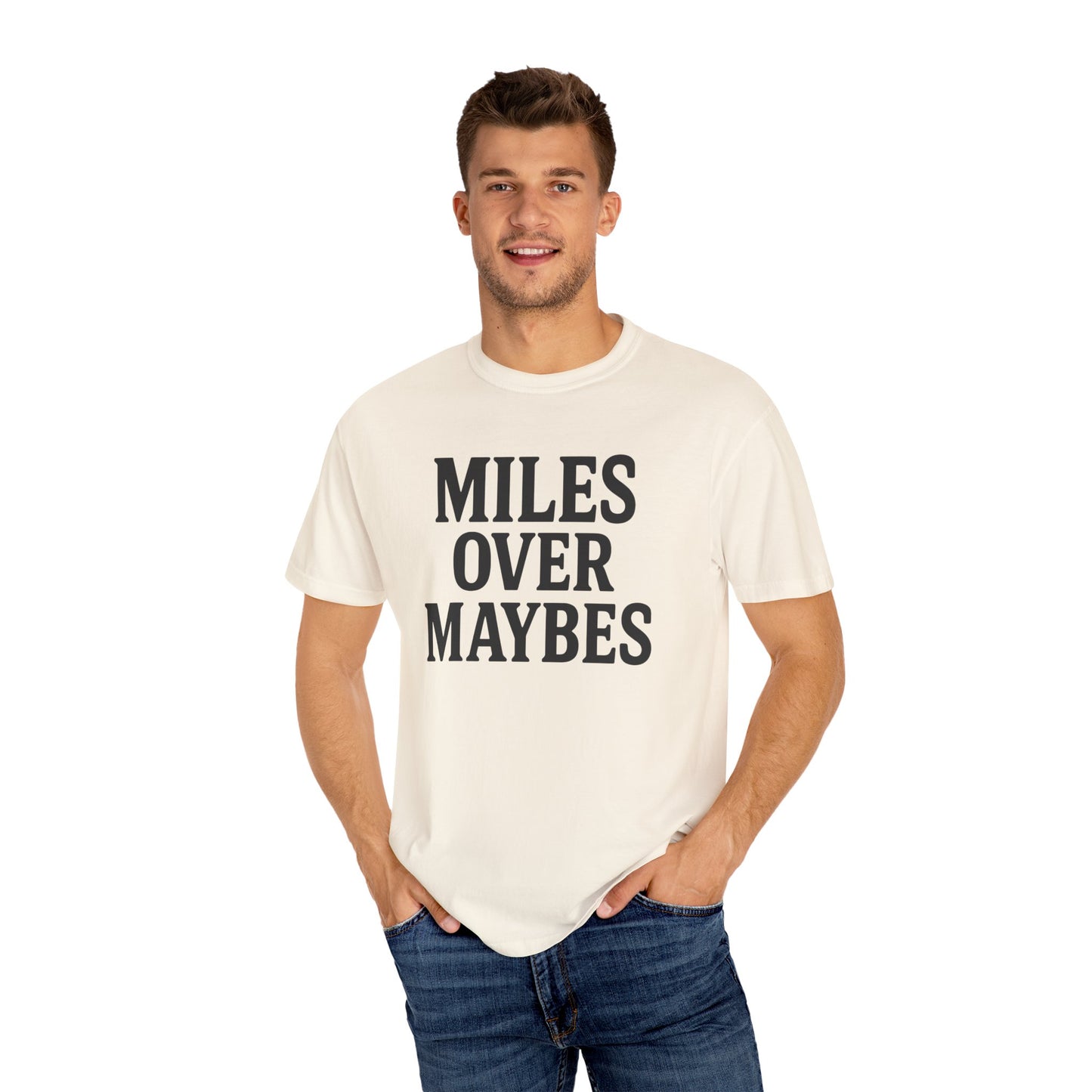MILES OVER MAYBES” Tee