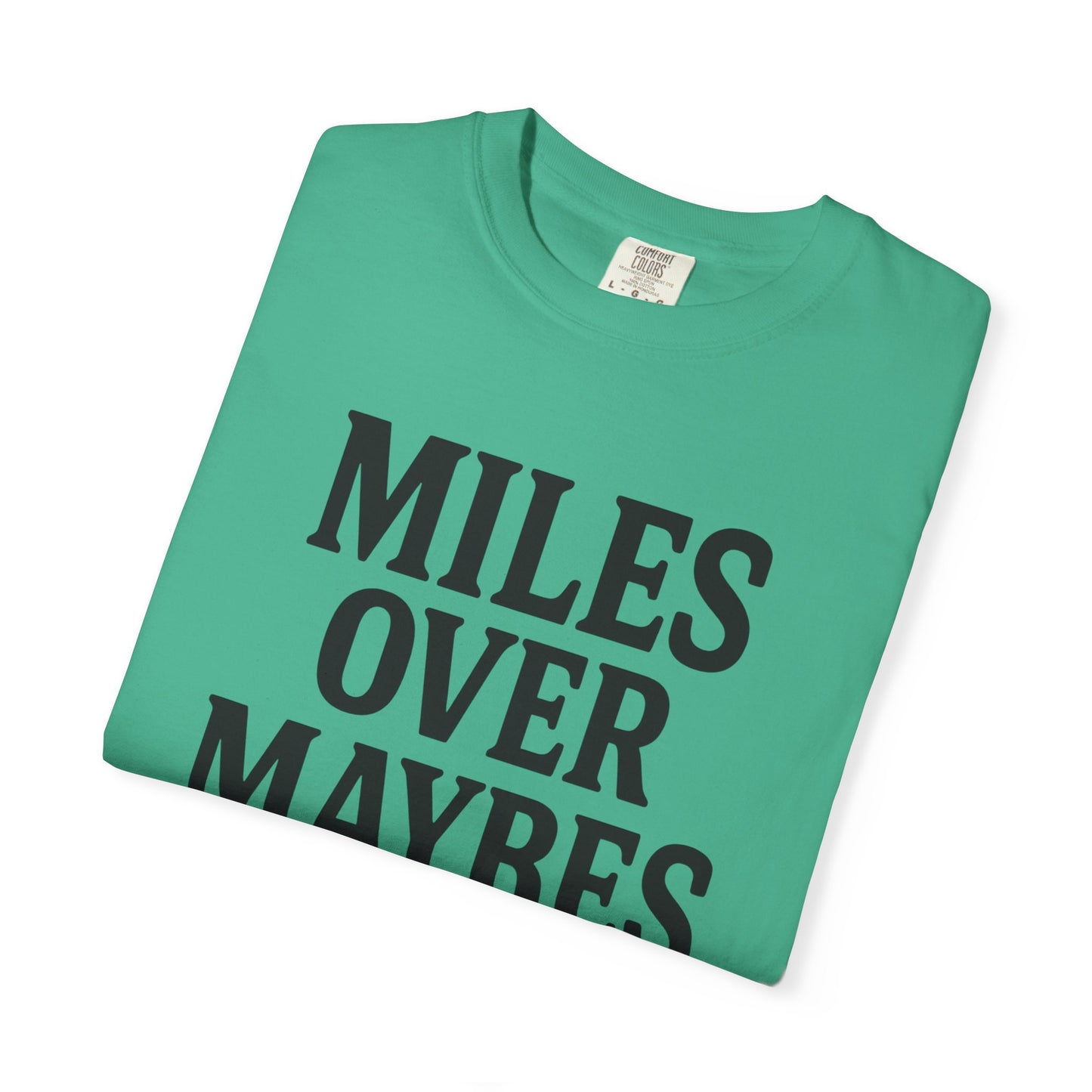 MILES OVER MAYBES” Tee