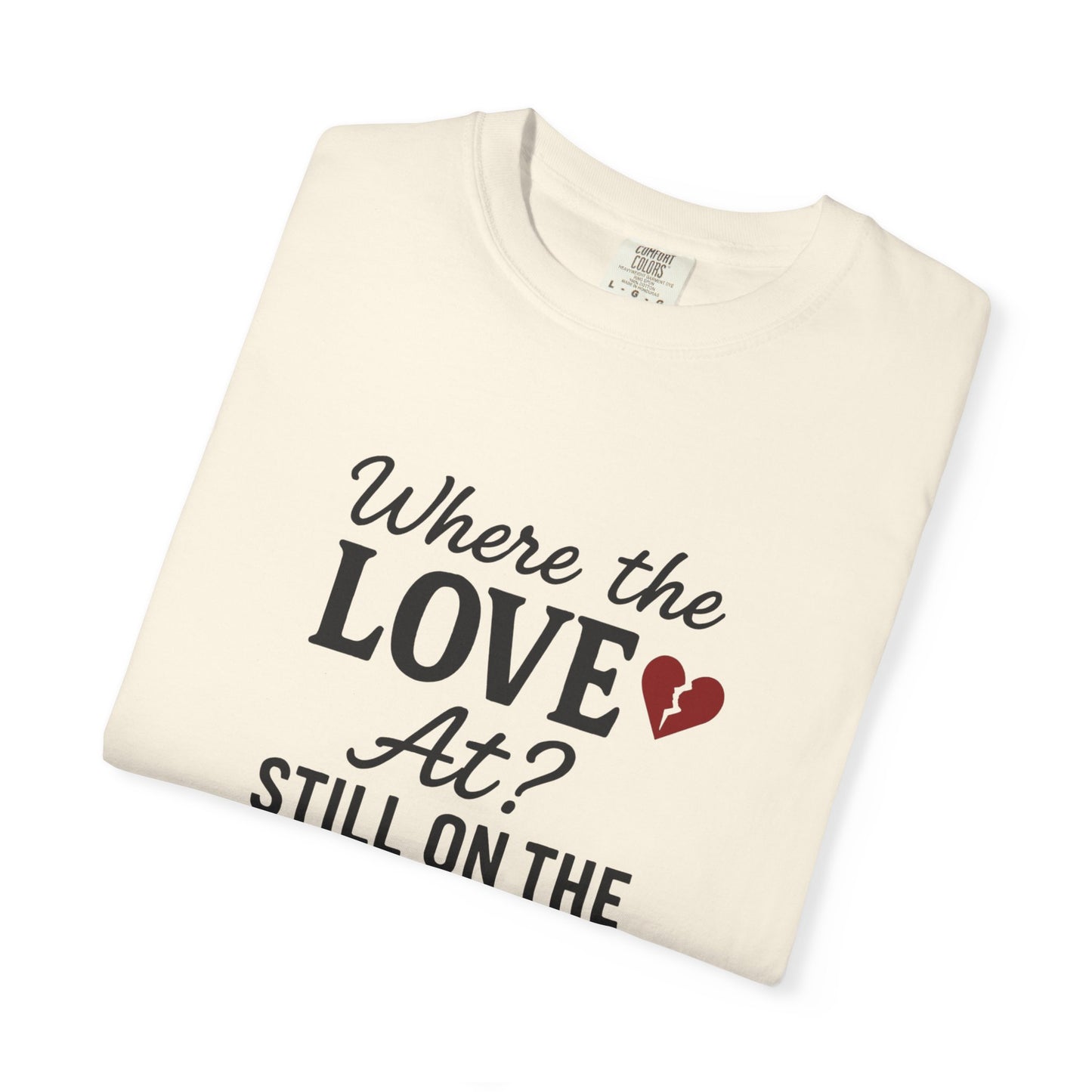 “Where the Love At? Still on the Road” Tee