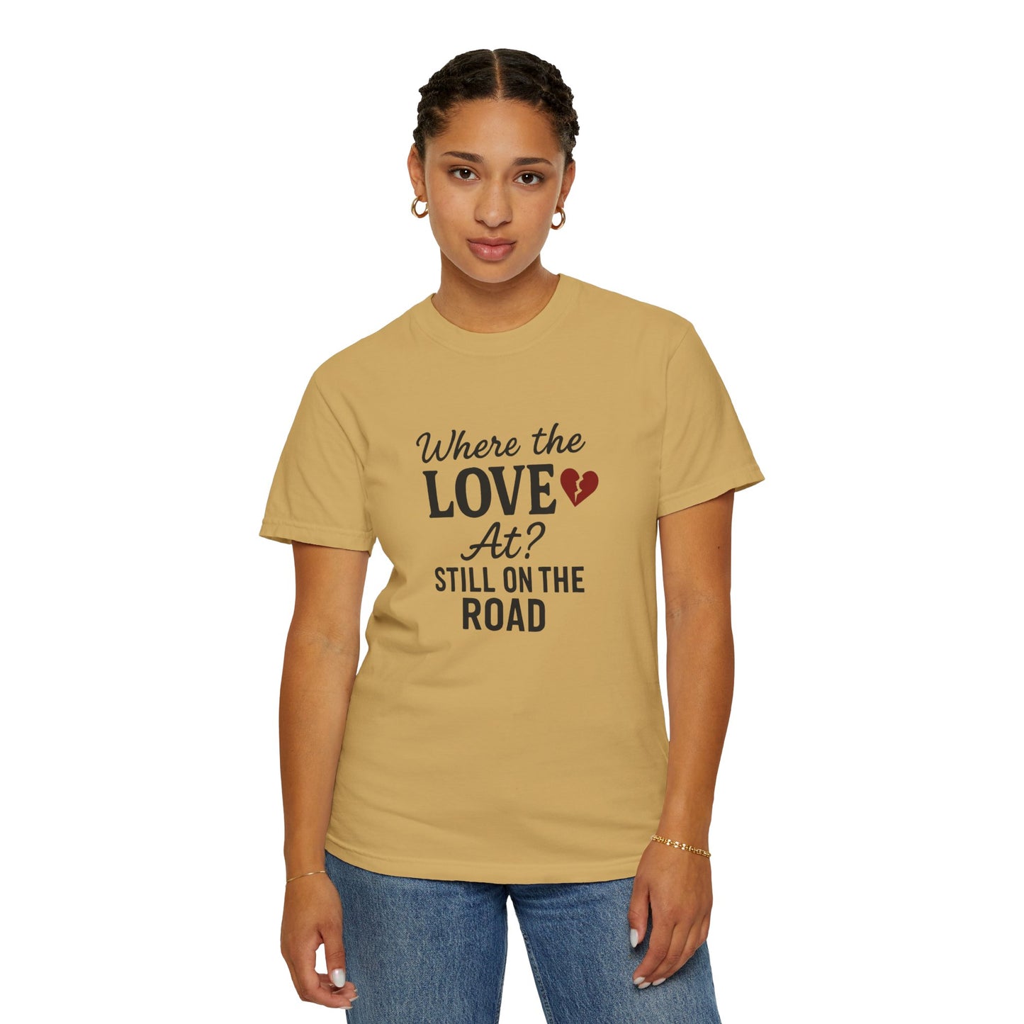 “Where the Love At? Still on the Road” Tee