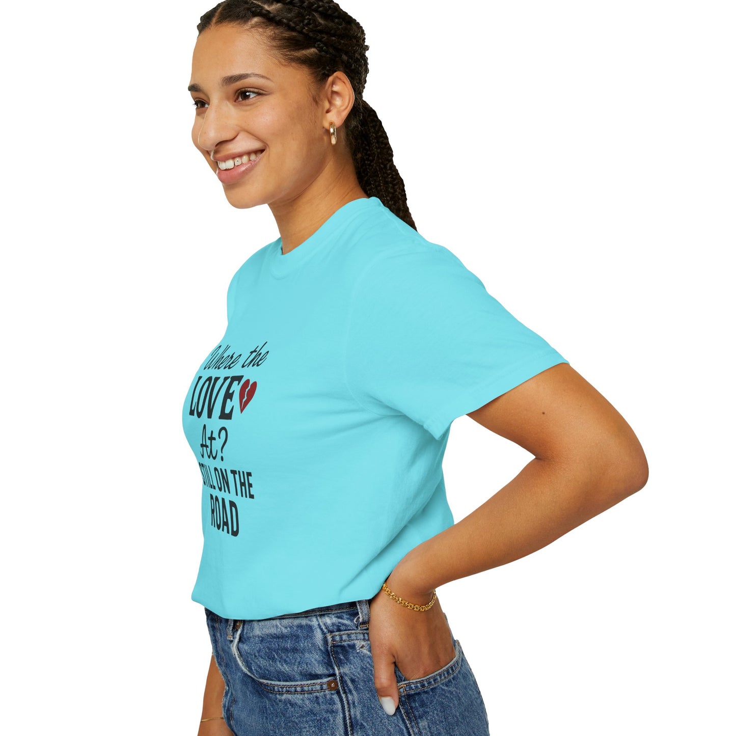“Where the Love At? Still on the Road” Tee