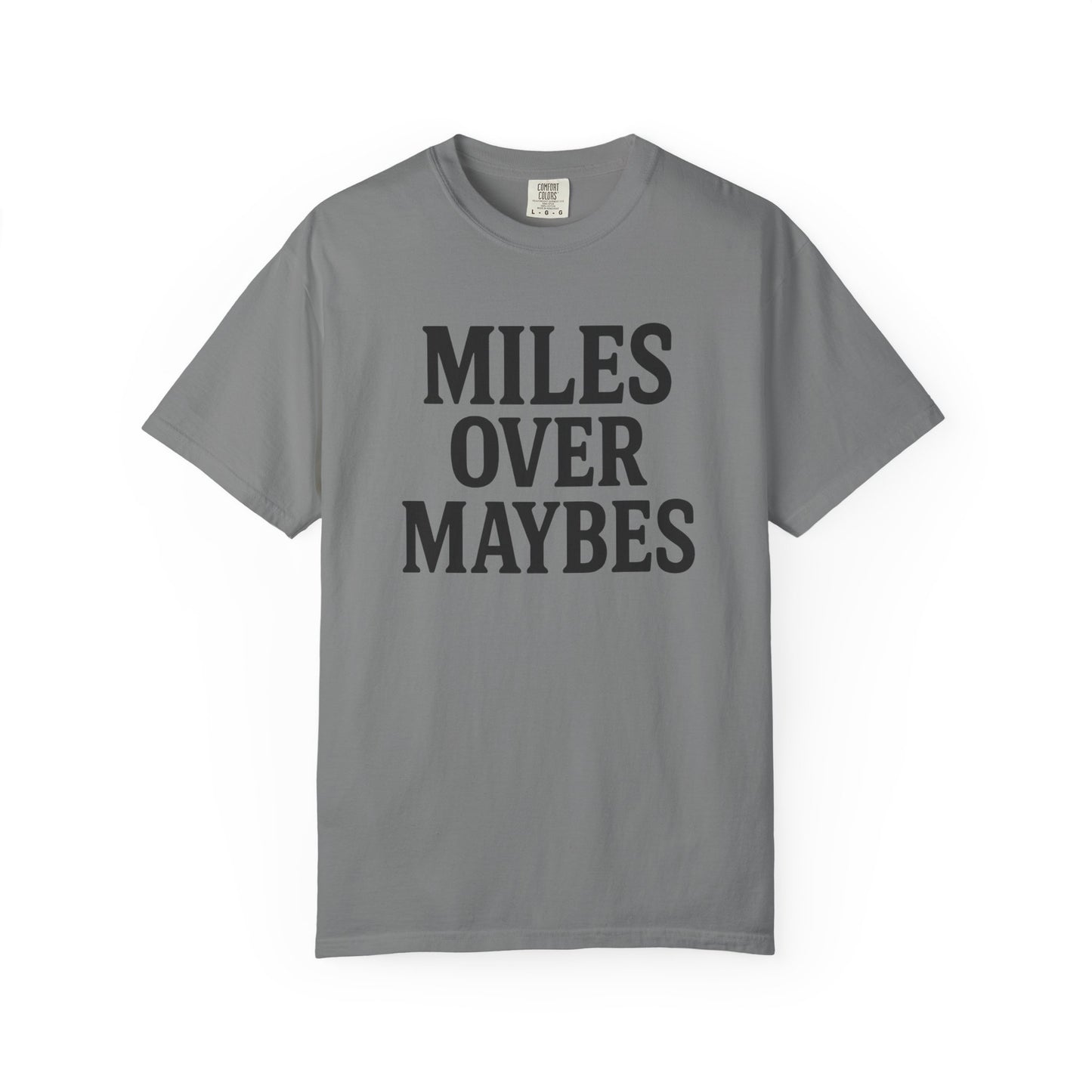 MILES OVER MAYBES” Tee