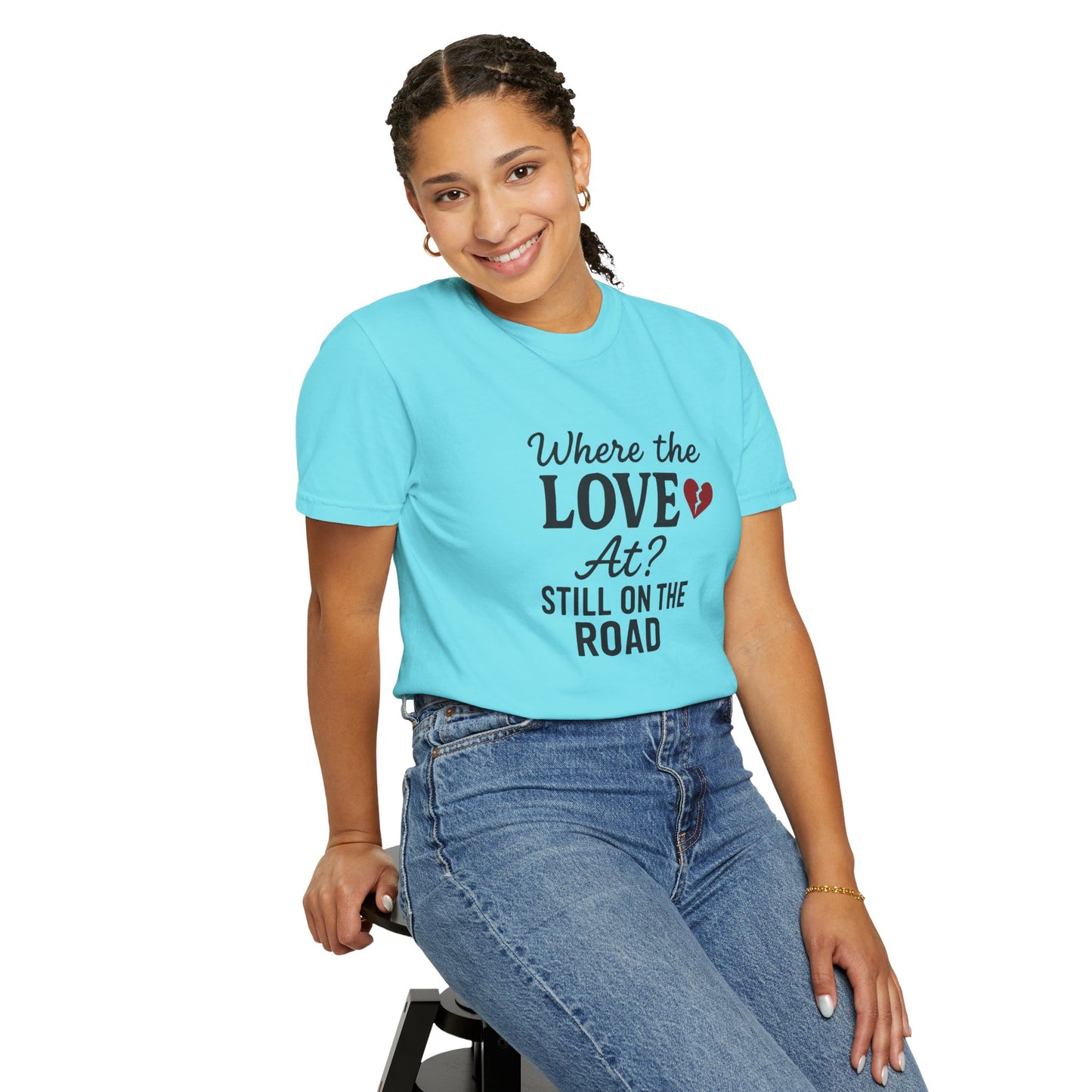 “Where the Love At? Still on the Road” Tee