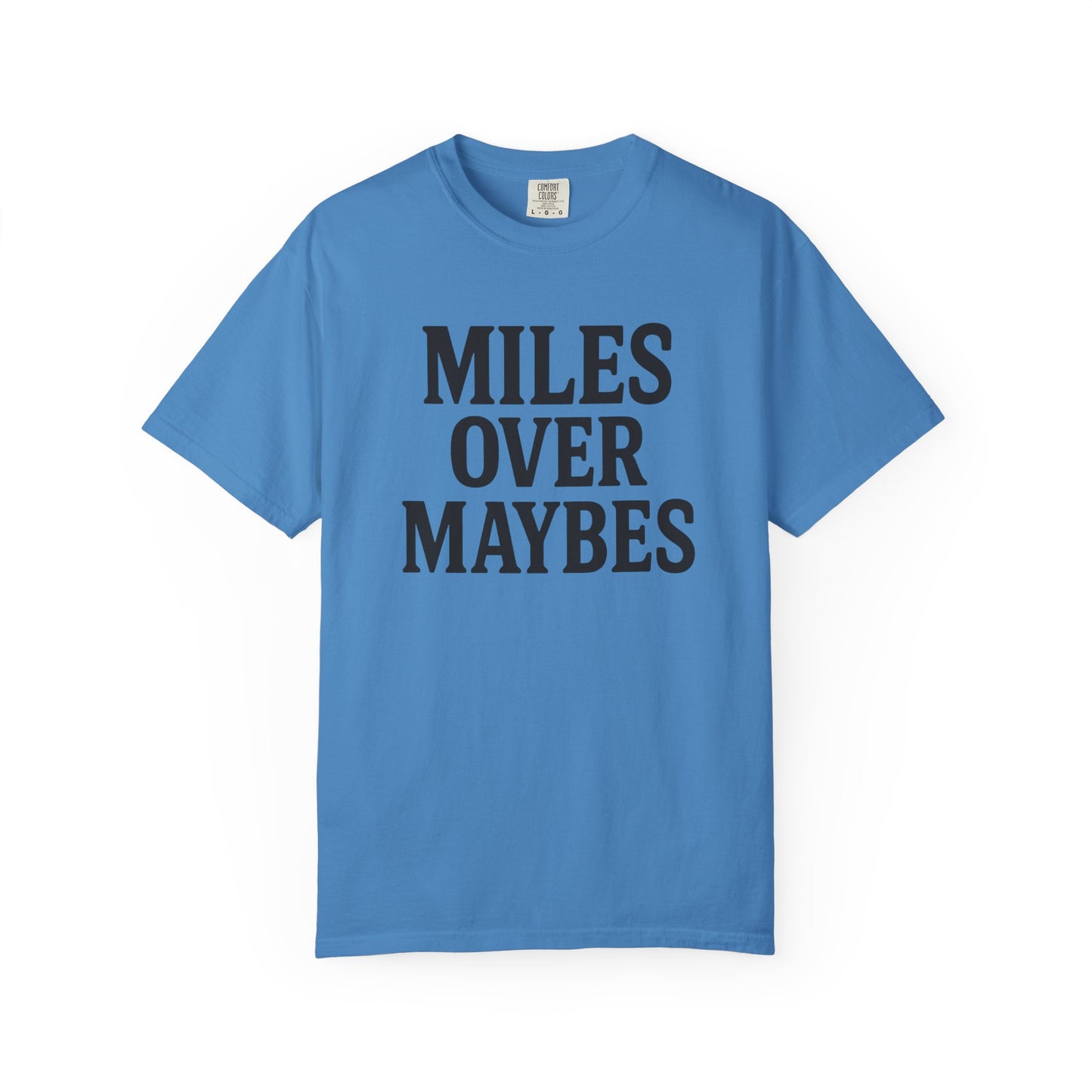 MILES OVER MAYBES” Tee