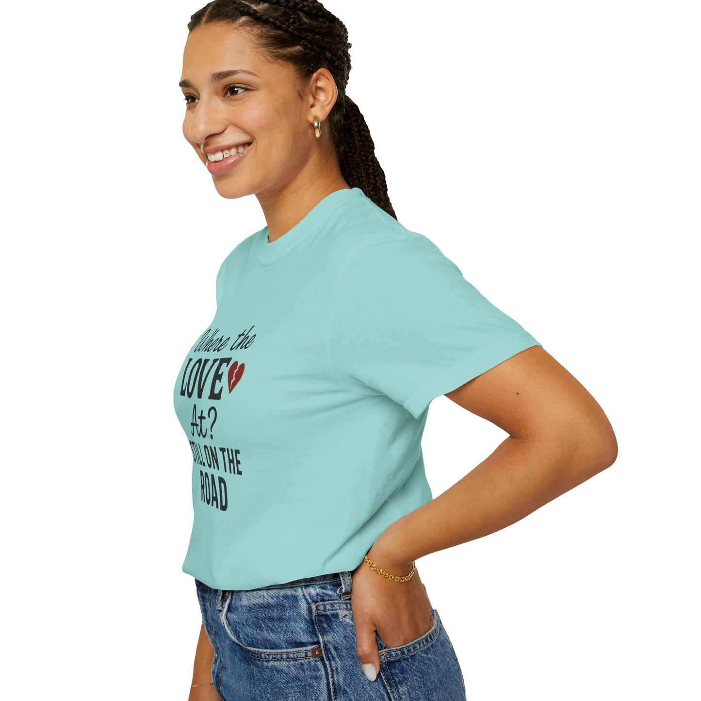 “Where the Love At? Still on the Road” Tee