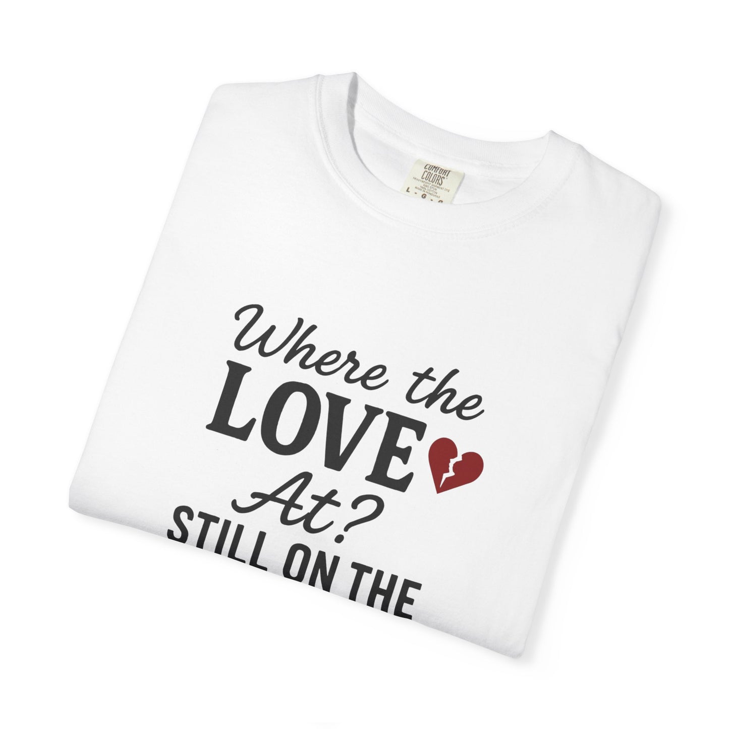 “Where the Love At? Still on the Road” Tee