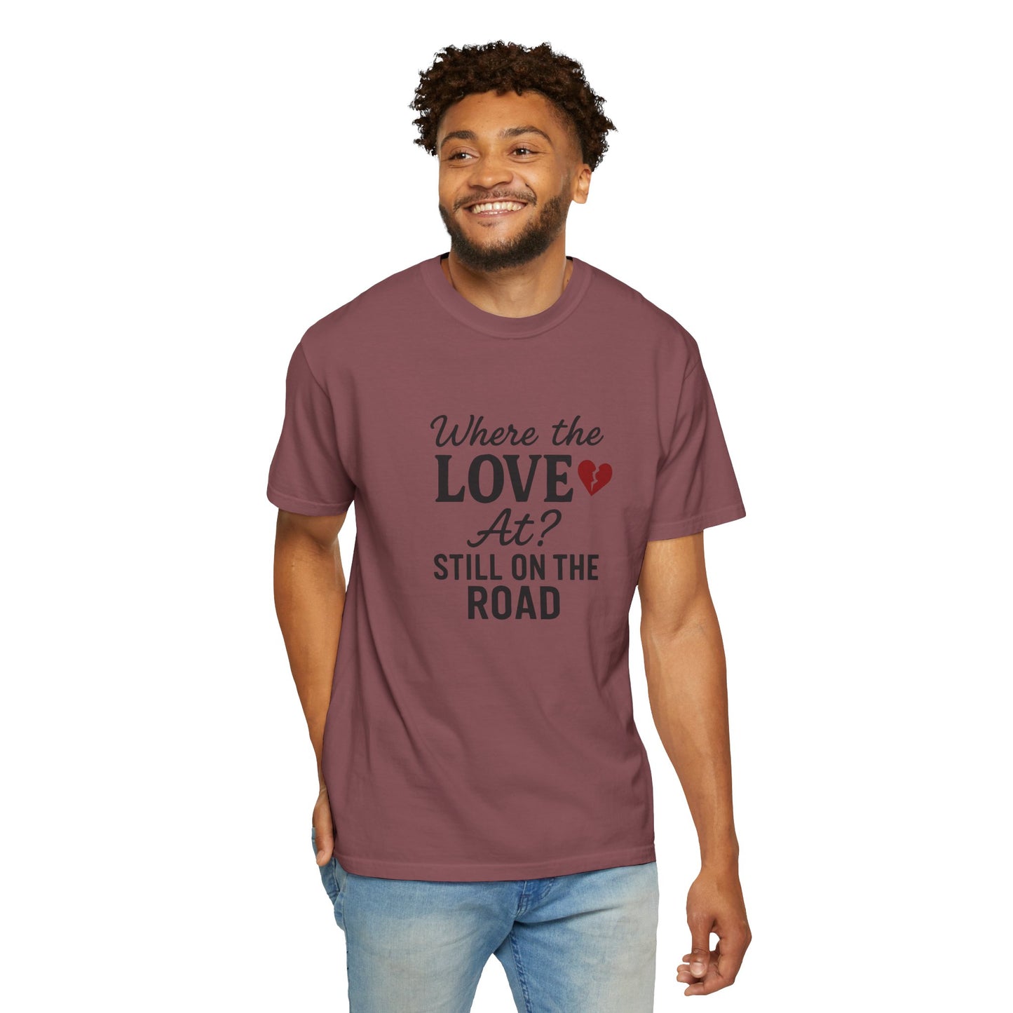 “Where the Love At? Still on the Road” Tee
