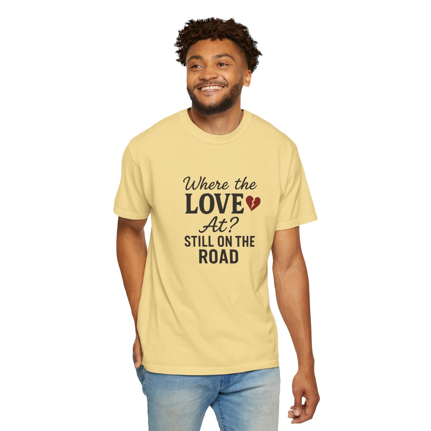 “Where the Love At? Still on the Road” Tee