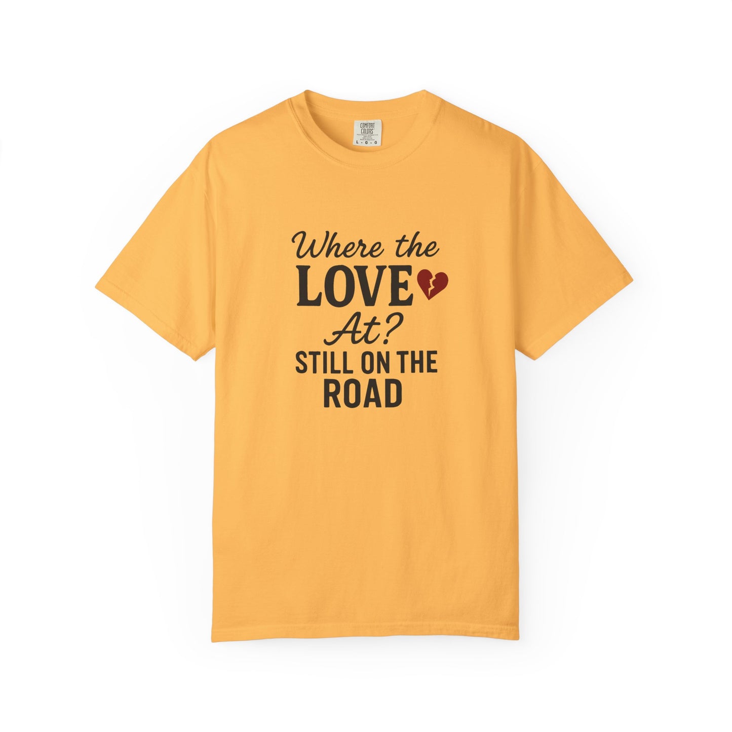 “Where the Love At? Still on the Road” Tee