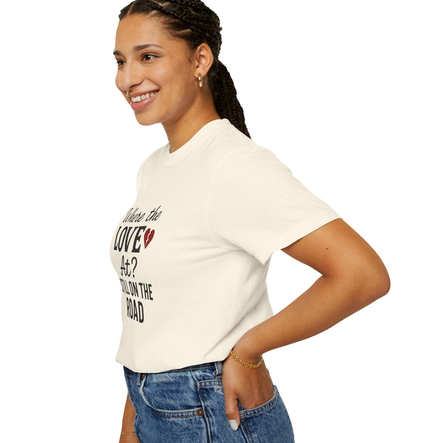 “Where the Love At? Still on the Road” Tee